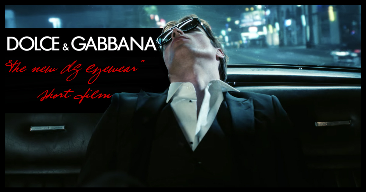 TheLifeStyleElite.com. The Gentleman’s Guide To All Things Style. » Dolce & Gabbana “The new DG Eyewear” Short Film